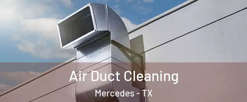  Air Duct Cleaning Mercedes - TX