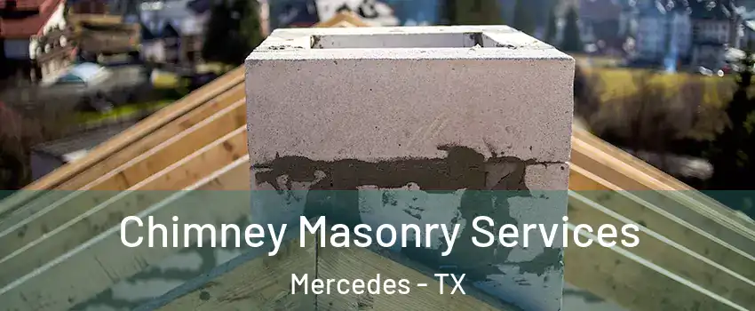  Chimney Masonry Services Mercedes - TX