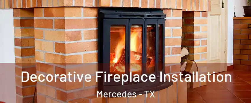  Decorative Fireplace Installation Mercedes - TX