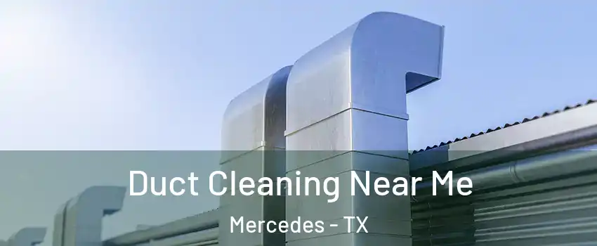  Duct Cleaning Near Me Mercedes - TX