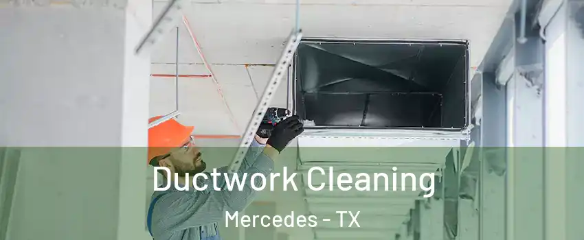  Ductwork Cleaning Mercedes - TX