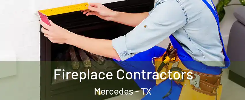  Fireplace Contractors Mercedes - TX