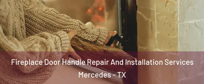  Fireplace Door Handle Repair And Installation Services Mercedes - TX