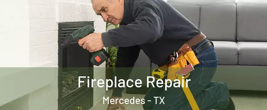  Fireplace Repair Mercedes - TX