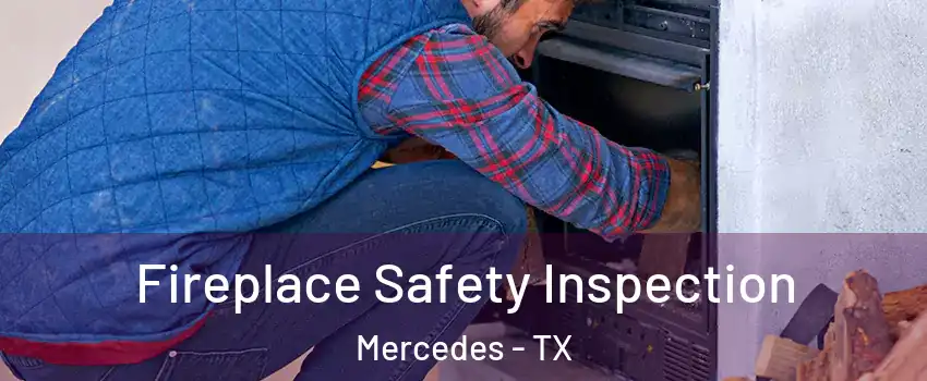  Fireplace Safety Inspection Mercedes - TX
