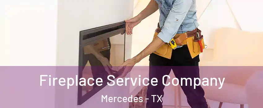 Fireplace Service Company Mercedes - TX