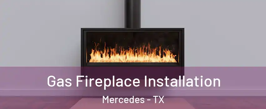  Gas Fireplace Installation Mercedes - TX