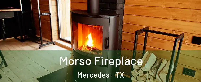  Morso Fireplace Mercedes - TX