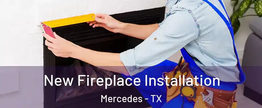  New Fireplace Installation Mercedes - TX