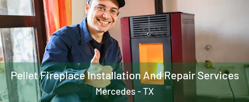  Pellet Fireplace Installation And Repair Services Mercedes - TX