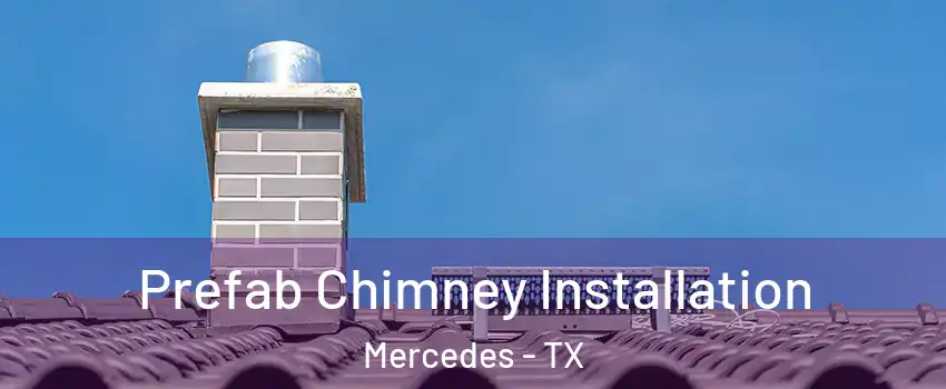  Prefab Chimney Installation Mercedes - TX