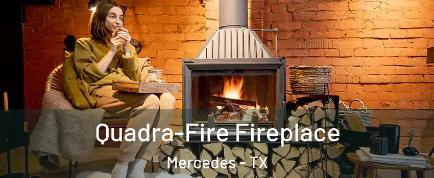  Quadra-Fire Fireplace Mercedes - TX
