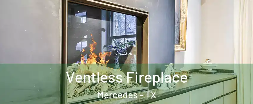  Ventless Fireplace Mercedes - TX