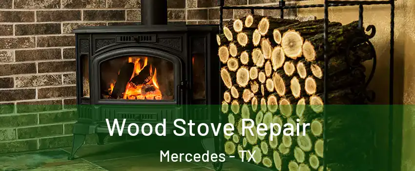  Wood Stove Repair Mercedes - TX
